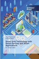Smart Grid Technology with Smart Devices and Smart Applications: For Smart Cities 6138910559 Book Cover