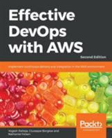 Effective DevOps with AWS: Implement continuous delivery and integration in the AWS environment, 2nd Edition 1789539978 Book Cover