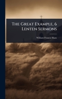 The Great Example, 6 Lenten Sermons 1141670526 Book Cover