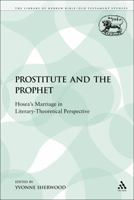 The Prostitute and the Prophet: Hosea's Marriage in Literary-Theoretical Perspective 1441117148 Book Cover