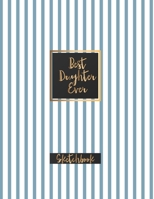 Best Daughter Ever: Blank Sketchbook, Sketch, Draw and Paint 167925782X Book Cover