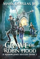 Grave of Robin Hood: A Maddie Jones Mystery, Book 2 B0CTVFLFDD Book Cover
