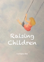 Raising Children 1257161326 Book Cover