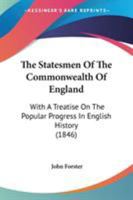 The Statesmen Of The Commonwealth Of England; With A Treatise On The Popular Progress In English History 1358606552 Book Cover