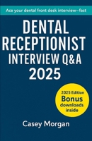 Dental Receptionist Interview Q&A 2025: 150 Questions • Model Answers • Scripts & Scenarios B0FMJQQ88G Book Cover