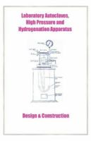 Laboratory Autoclaves, High Pressure and Hydrogenation Apparatus - Design & Construction 1427614067 Book Cover