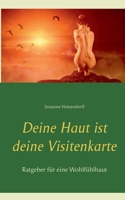 Deine Haut ist deine Visitenkarte: Ratgeber für eine Wohlfühlhaut (German Edition) 3751994602 Book Cover