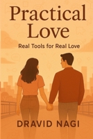 Practical Love: Foundations: Real Tools for Real Love (The Practical Love) B0F7FJ464Q Book Cover