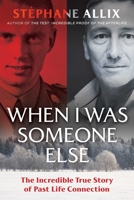 When I Was Someone Else: The Incredible True Story of Past Life Connection 1644110806 Book Cover
