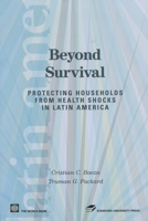 Beyond  Survival: Protecting Households from Health Shocks in Latin America (Latin American Development Forum) 0804756759 Book Cover