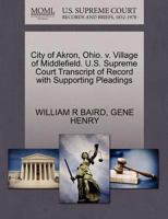City of Akron, Ohio. v. Village of Middlefield. U.S. Supreme Court Transcript of Record with Supporting Pleadings 1270538004 Book Cover