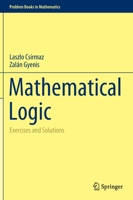 Mathematical Logic: Exercises and Solutions 3030790096 Book Cover
