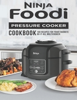 Ninja Foodi Pressure Cooker Cookbook: 100 Recipes for Your Favorite Do-It-All Multicooker B08NVCTPMG Book Cover