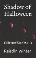 Shadow of Halloween: Collected Stories 1-13 B09WHQW3KR Book Cover