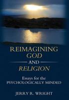 Reimagining God and Religion: Essays for the Psychologically Minded 1630514950 Book Cover