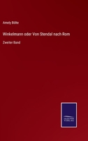 Winkelmann oder Von Stendal nach Rom: Zweiter Band 3375081626 Book Cover