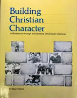 Building Christian Character 0916387135 Book Cover