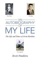 An Autobiography of My Life: The Life and Times of Arvin Hawkins B0GKQTLNRH Book Cover