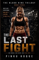 THE LAST FIGHT: BOOK THREE OF THE BLOOD RING TRILOGY B0HFXCBBY1 Book Cover