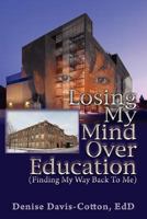 Losing My Mind over Education (Finding My Way Back to Me) 1467548677 Book Cover