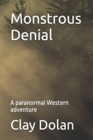 Monstrous Denial: A paranormal Western adventure B09RXBWLTV Book Cover