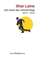 Der durch den Himmel fliegt: Band 4 Familie 3754344609 Book Cover