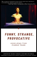 Funny, Strange, Provocative: Seven Plays from Clubbed Thumb 0970904622 Book Cover