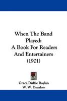 When the Band Played: A Book for Readers and Entertainers 0526003472 Book Cover