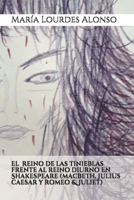 El reino de las tinieblas frente al reino diurno en Shakespeare (Macbeth, Julius Caesar y Romeo &Juliet) B08GV97W3N Book Cover
