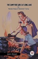 The Camp Fire Girls at Long Lake Or, Bessie King in Summer Camp B0CV4DMW4V Book Cover