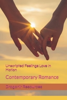 Unscripted Feelings Love In Motion: Contemporary Romance B0FD3YNNRN Book Cover