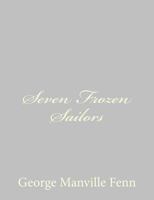 Seven Frozen Sailors 1518640907 Book Cover