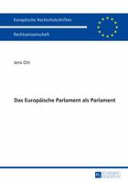 Das Europaeische Parlament ALS Parlament 3631670877 Book Cover