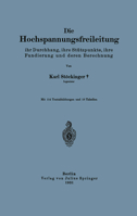 Die Hochspannungsfreileitung: Ihr Durchhang, Ihre Stutzpunkte, Ihre Fundierung Und Deren Berechnung 3642904351 Book Cover