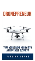 Dronepreneur: Turn Your Drone Hobby into a Profitable Business null Book Cover