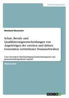 Schul-, Berufs- und Qualifizierungsentscheidungen von Angeh�rigen der zweiten und dritten Generation vertriebener Donauschwaben: Unter besonderer Ber�cksichtigung familienstrategischer und generations 3640507037 Book Cover