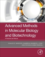 Advanced Methods in Molecular Biology and Biotechnology: A Practical Lab Manual 0128244496 Book Cover