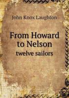 From Howard to Nelson: Twelve Sailors (Classic Reprint) 1141997134 Book Cover