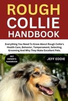 ROUGH COLLIE HANDBOOK: Everything You Need To Know About Rough Collie's Health Care, Behavior, Temperament, Selecting, Grooming And Why They Make Excellent Pets. B0DWMPD3D1 Book Cover
