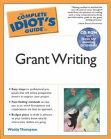 The Complete Idiot's Guide to Grant Writing
