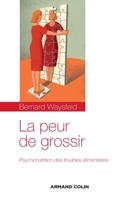 La peur de grossir: Psychonutrition des troubles alimentaires 2200288638 Book Cover