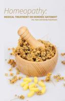 Homeopathy : Medical Treatment or Demonic Gateway? 0988740028 Book Cover