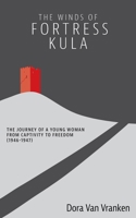 The Winds of Fortress Kula: The Journey of a Young Woman from Captivity to Freedom (1946-1947) 1525510304 Book Cover
