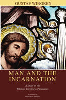 Man and the Incarnation: A Study in the Biblical Theology of Irenaeus 1592448569 Book Cover