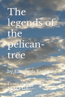 The legends of the pelican-tree: by Elizabeth Egebjerg B0CFZFJCPF Book Cover