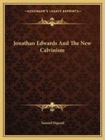 Jonathan Edwards And The New Calvinism 1162878886 Book Cover