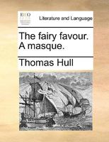 The fairy favour. A masque. 1170470440 Book Cover