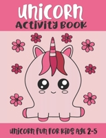 Unicorn Activity Book: Unicorn Fun for Kids Age 2-5: Kawaii Unicorn Coloring, Tracing and Problem Solving Activities 1689663197 Book Cover