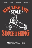Fitness „Run like you stole something“ Monthly Planner: Monthly Calendar (Daily planner with notes) for Fitness enthusiasts and fans of the body cult 1671862244 Book Cover