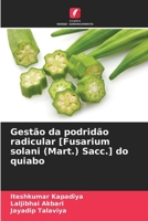 Gestão da podridão radicular [Fusarium solani (Mart.) Sacc.] do quiabo (Portuguese Edition) 6209650449 Book Cover